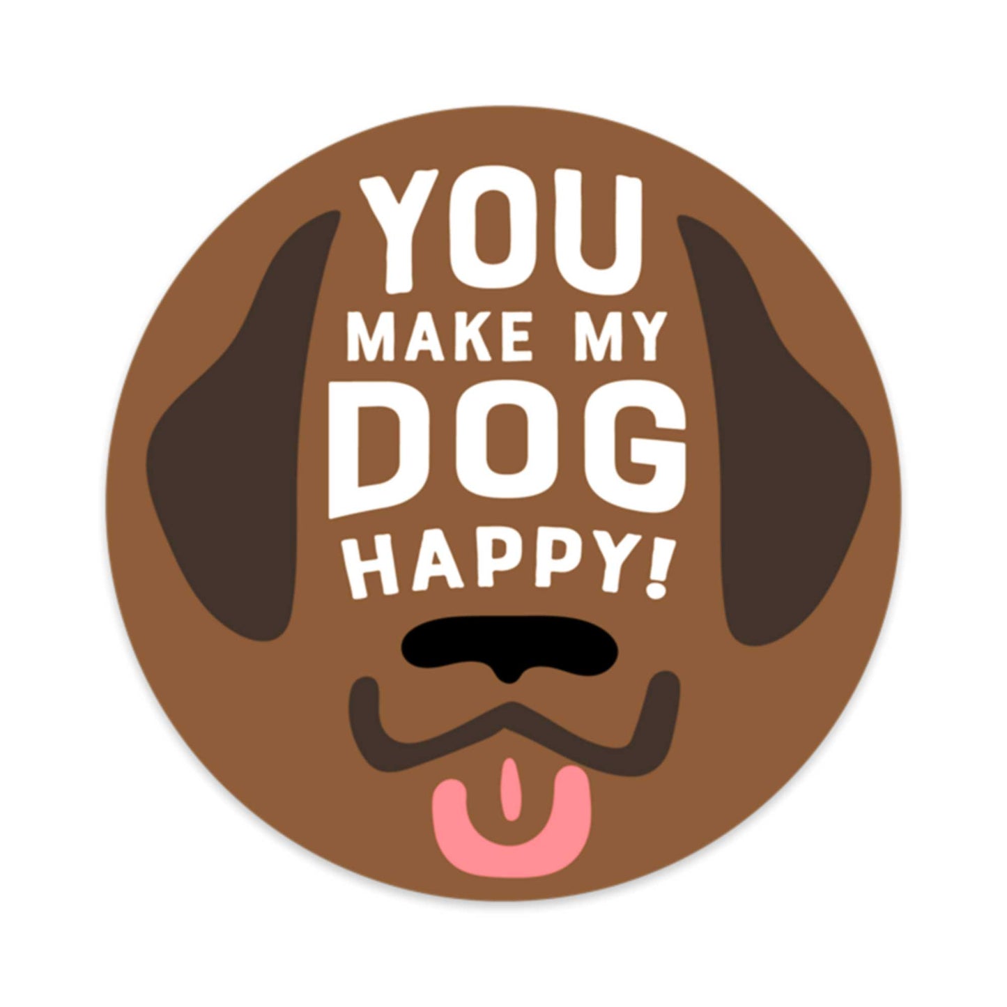 You Make My Dog Happy | A Florida Inspired Sticker
