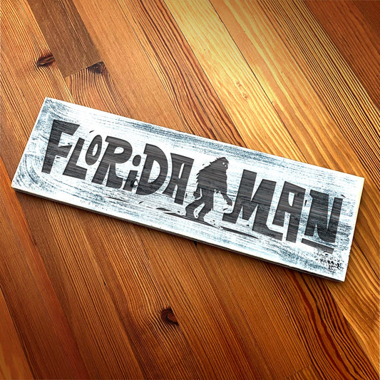 Florida Man - Handcrafted Artisan Wood Sign - A. B. Newton and Company
