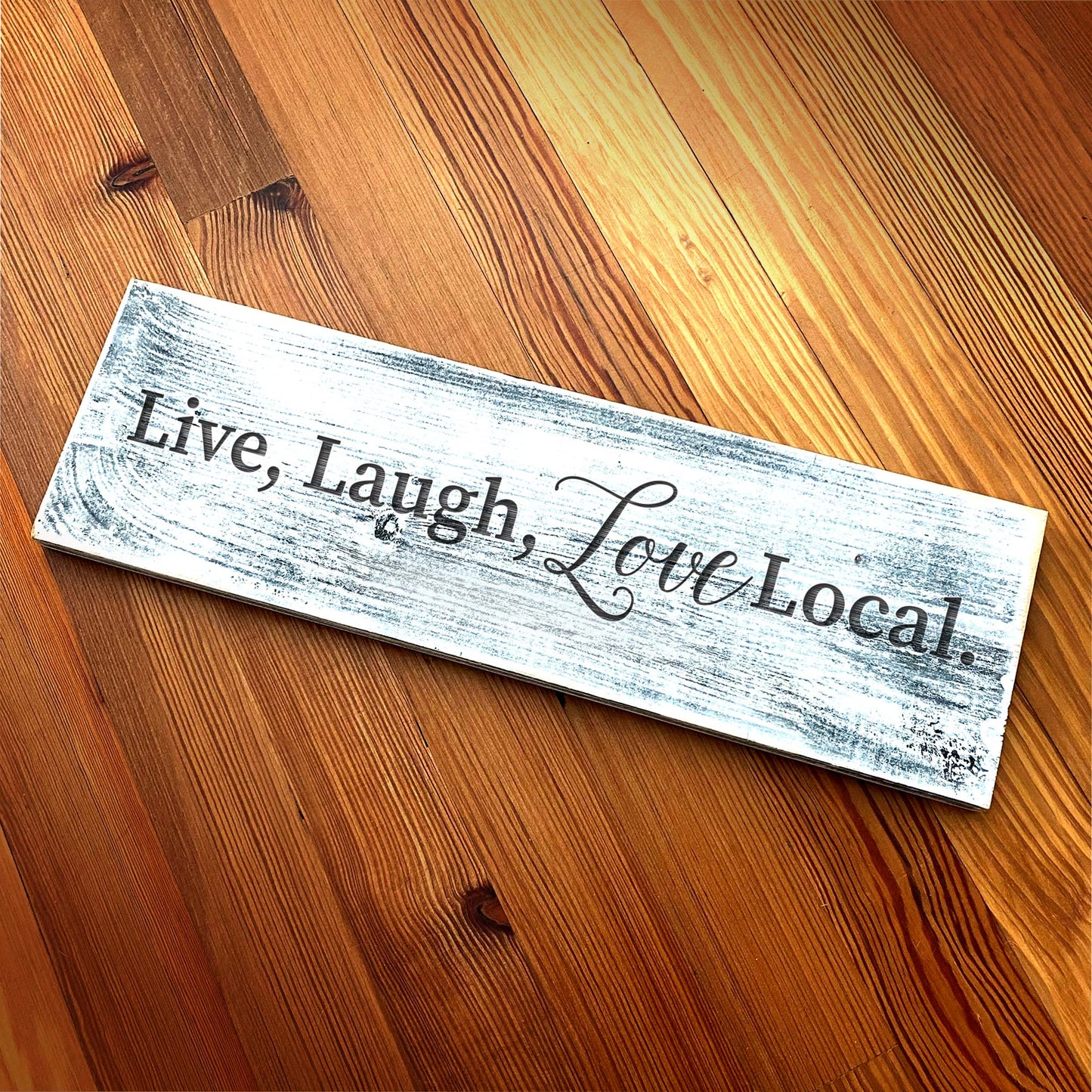Live, Laugh, Love Local - Handcrafted Artisan Wood Sign - A. B. Newton and Company