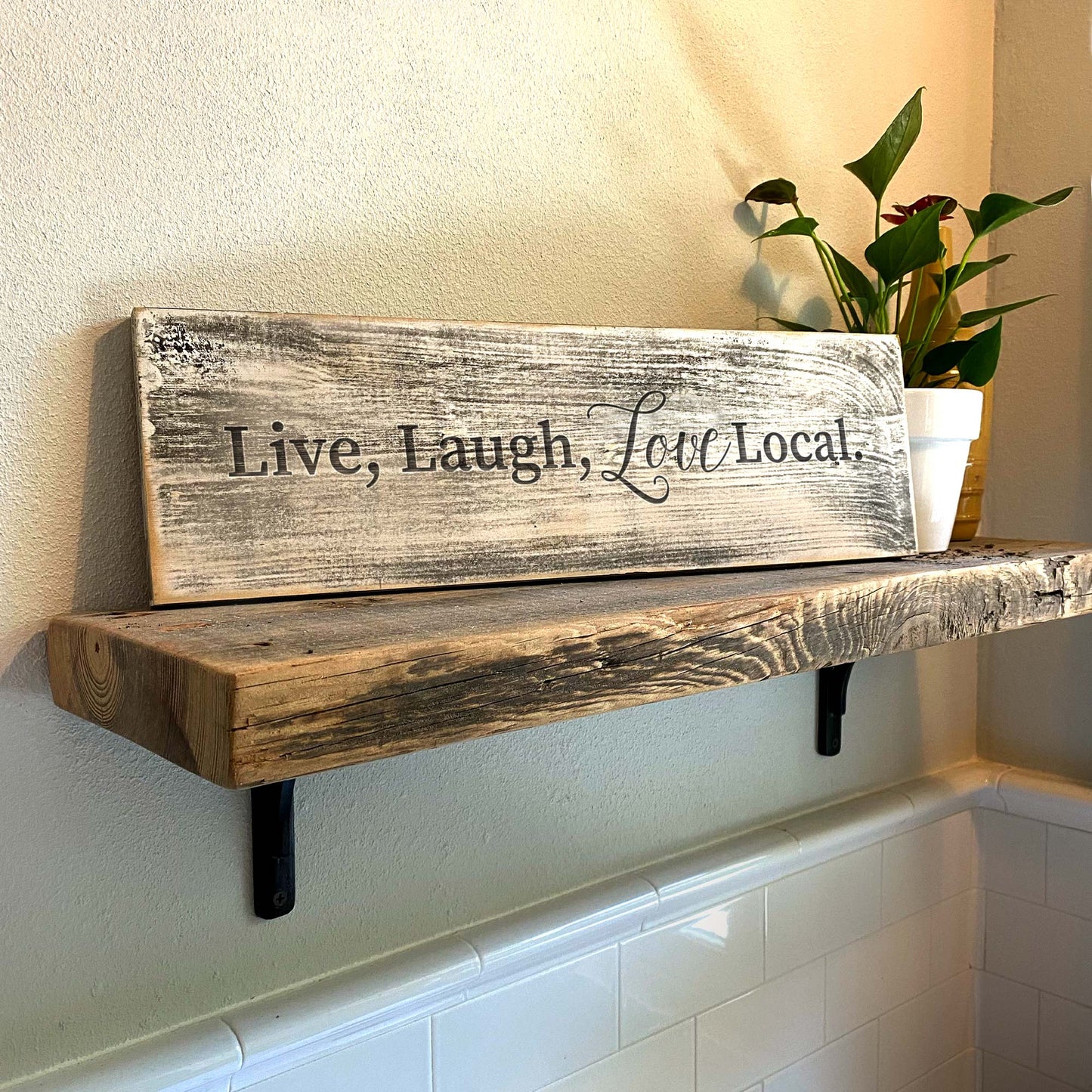 Live, Laugh, Love Local - Handcrafted Artisan Wood Sign - A. B. Newton and Company