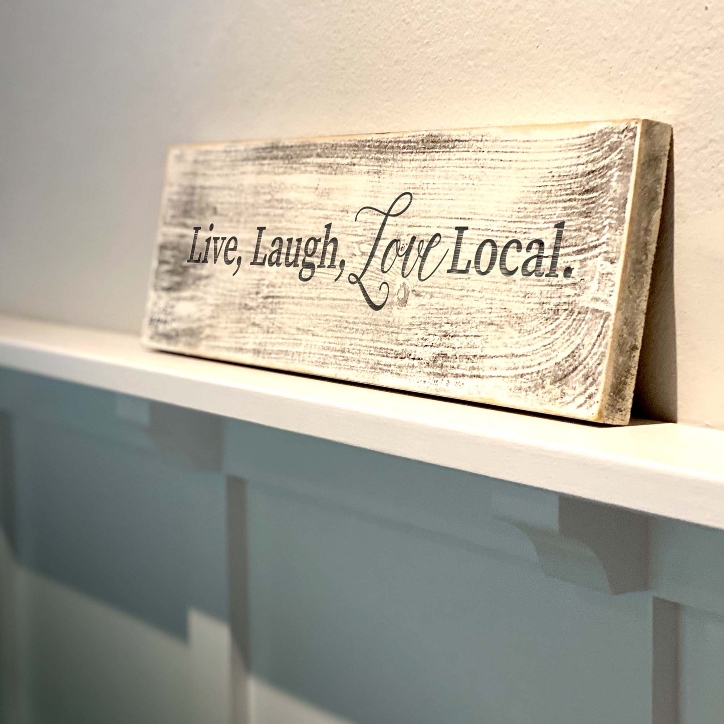 Live, Laugh, Love Local - Handcrafted Artisan Wood Sign - A. B. Newton and Company