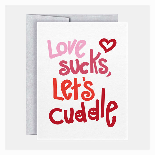 Love sucks, Lets cuddle | Valentine's Day Greeting Card
