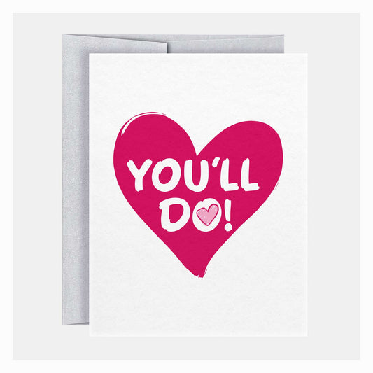 You'll Do | Valentine's Day Greeting Cards - A. B. Newton and Company