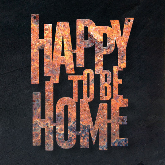 Happy To Be Home Rustic Steel Sign - A. B. Newton and Company
